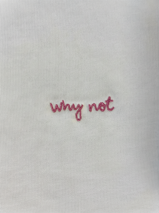 Every Day T-shirt — Why Not