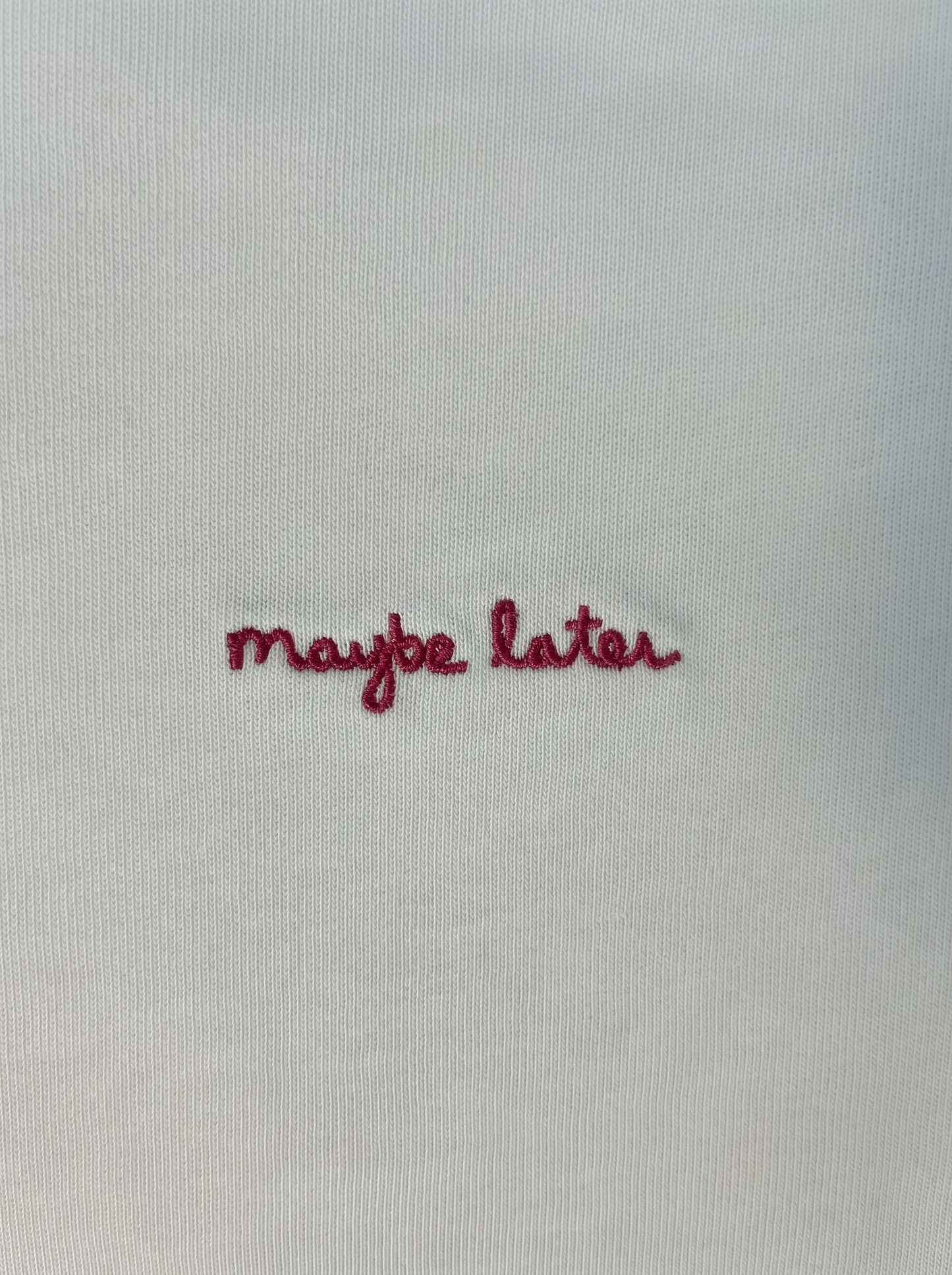 Every Day T-shirt — Maybe Later