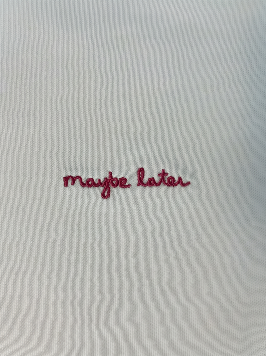 Every Day T-shirt — Maybe Later